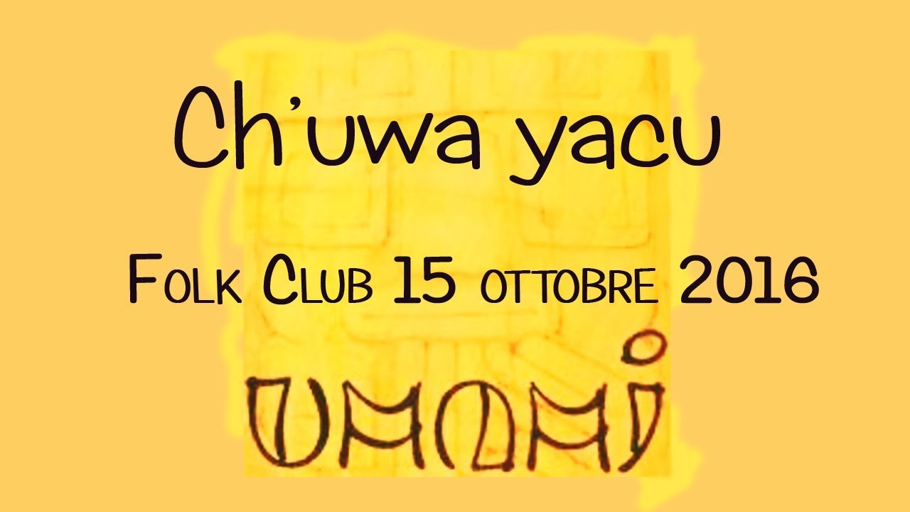Gruppo UMAMI  Chuwa yacu - Folk Club 15 ottobre 2016