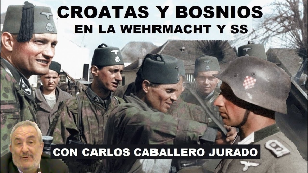 Croatas y Bosnios en la Wehrmacht y SS con Carlos Caballero Jurado