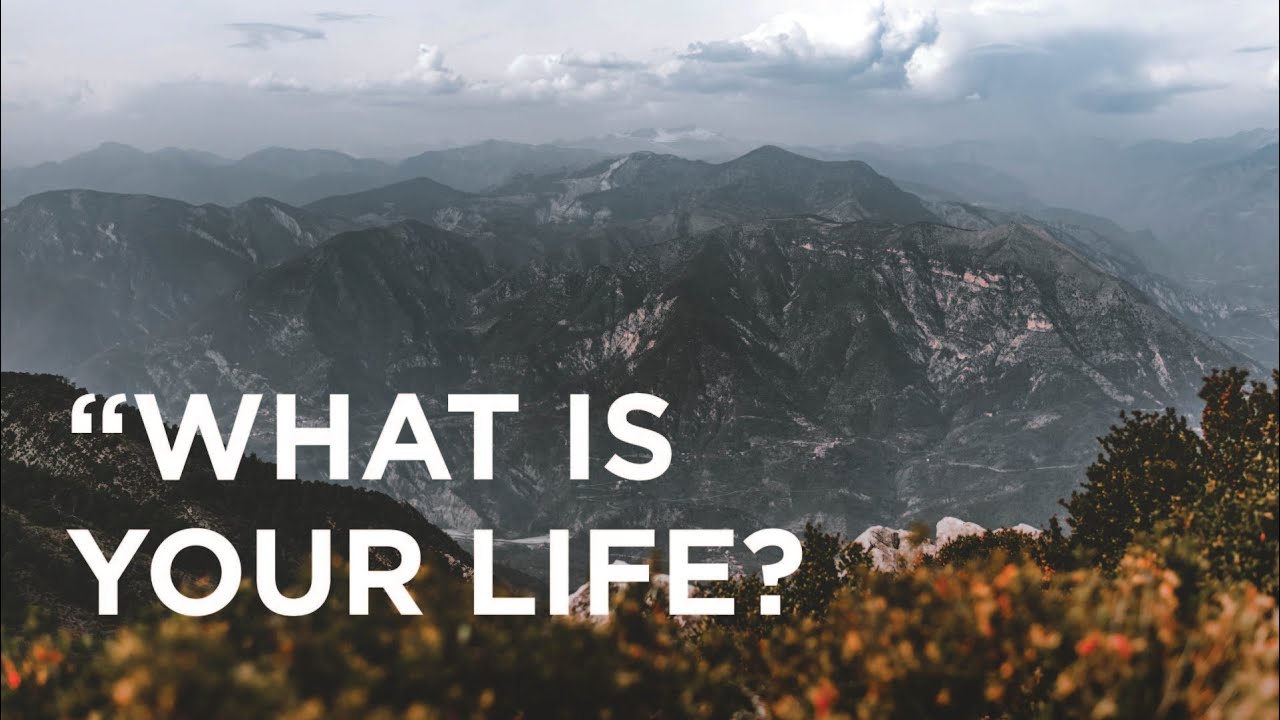 “What Is Your Life?” — 06/04/2022