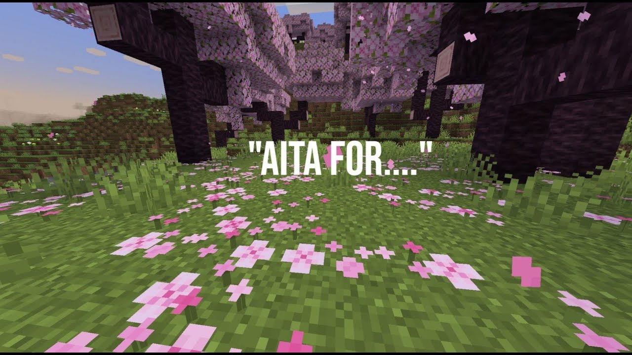 watch me wonder around in a Sakura biome while i read reddit stories :)