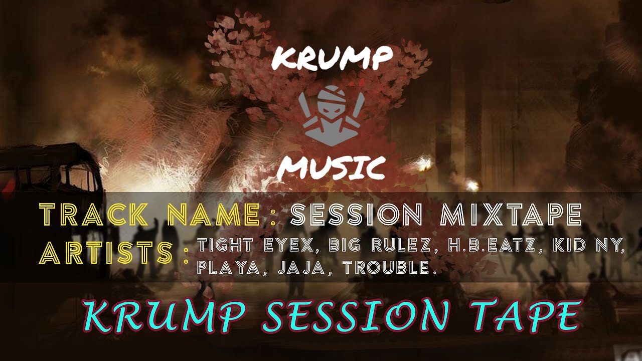 KRUMP SESSION MIXTAPE ~ TIGHT EYEX, KID NY, BIG RULEZ, H.B.EATZ, PLAYA, JAJA, TROUBLE ~ 20 MINUTES