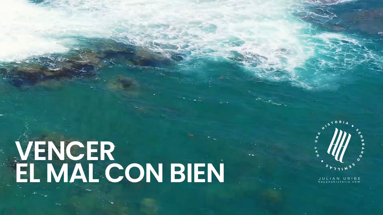 Como vencer el mal ??? Con el bien • Hay una Historia • Julian Uribe