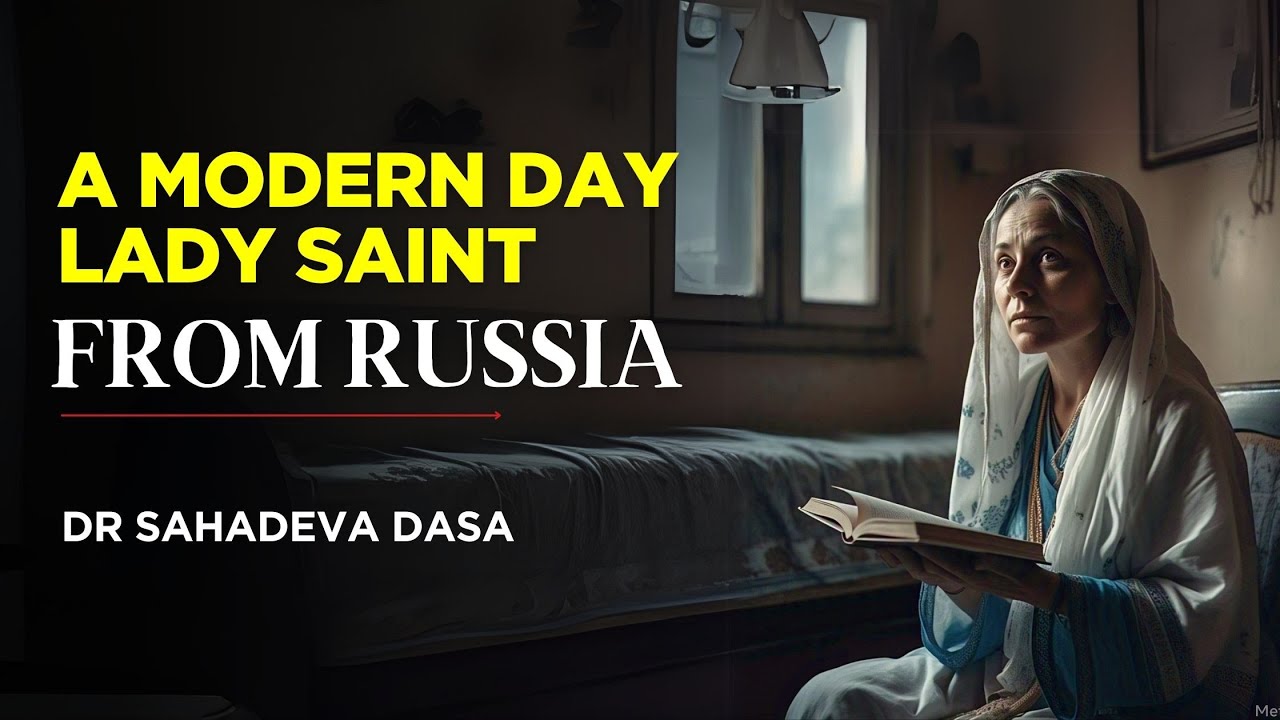 A Modern Day Lady Saint From Russia| #drsahadevadasa #sankirtanstories