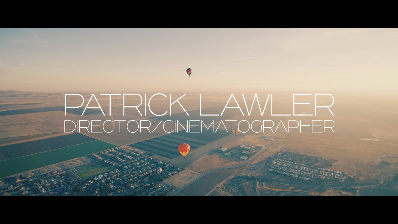 Directing & Cinematography Demo Reel in 5K - Patrick Lawler 2016