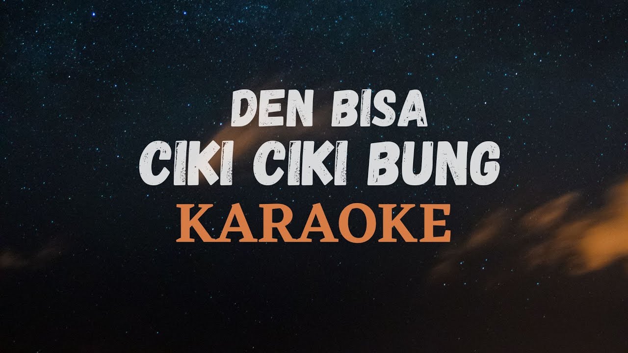 CIKI CIKI BUNG KARAOKE - DEN BISA