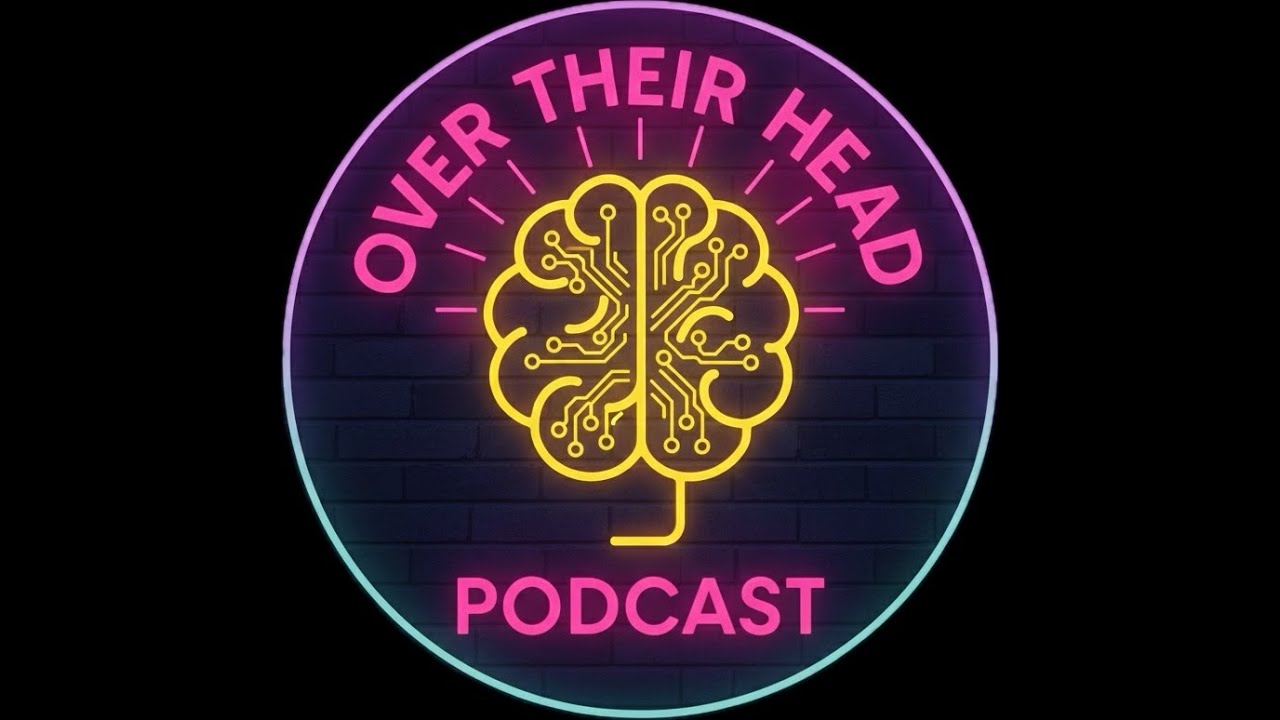 Over Their Head Podcast | Episode 5