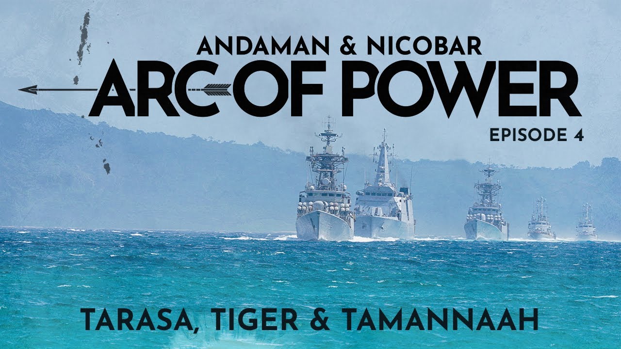 Tarasa, Tiger & Tamannaah—Andaman & Nicobar Command, Arc Of Power Part 4: Outpost To Springboard
