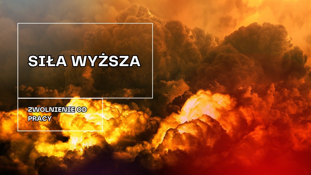 Siła wyższa - zwolnienie od pracy