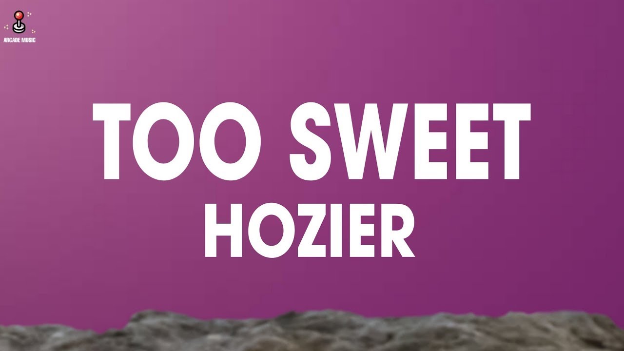Hozier - Too Sweet (Lyrics) 