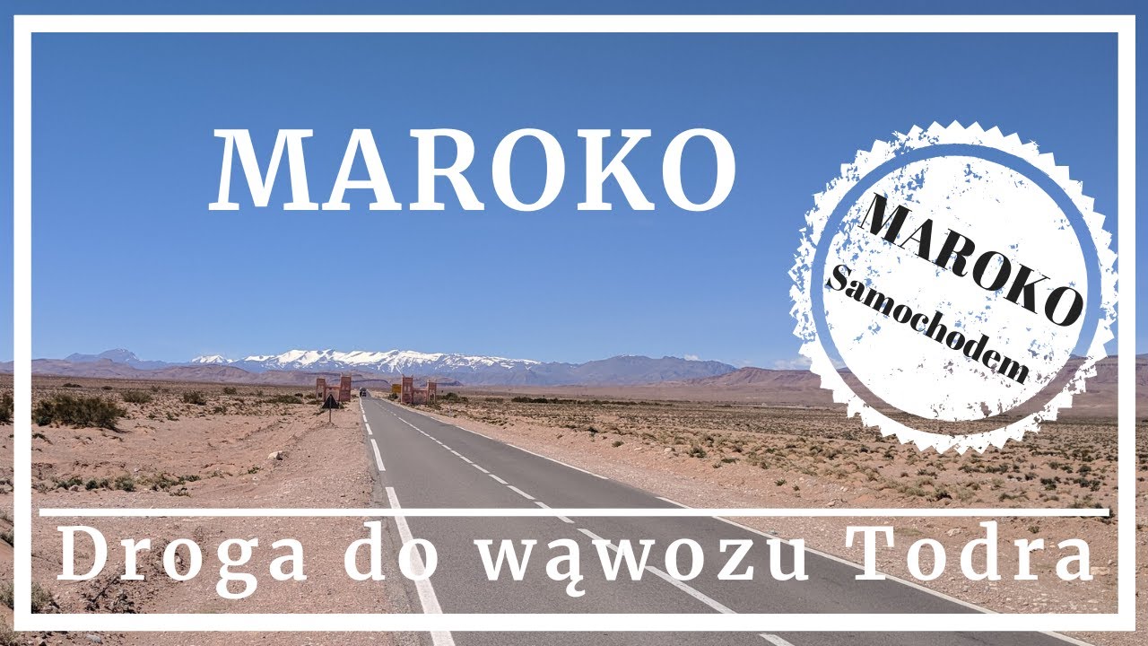 Droga do wąwozu Todra i berber uczy jak gotować kus kus po marokańsku