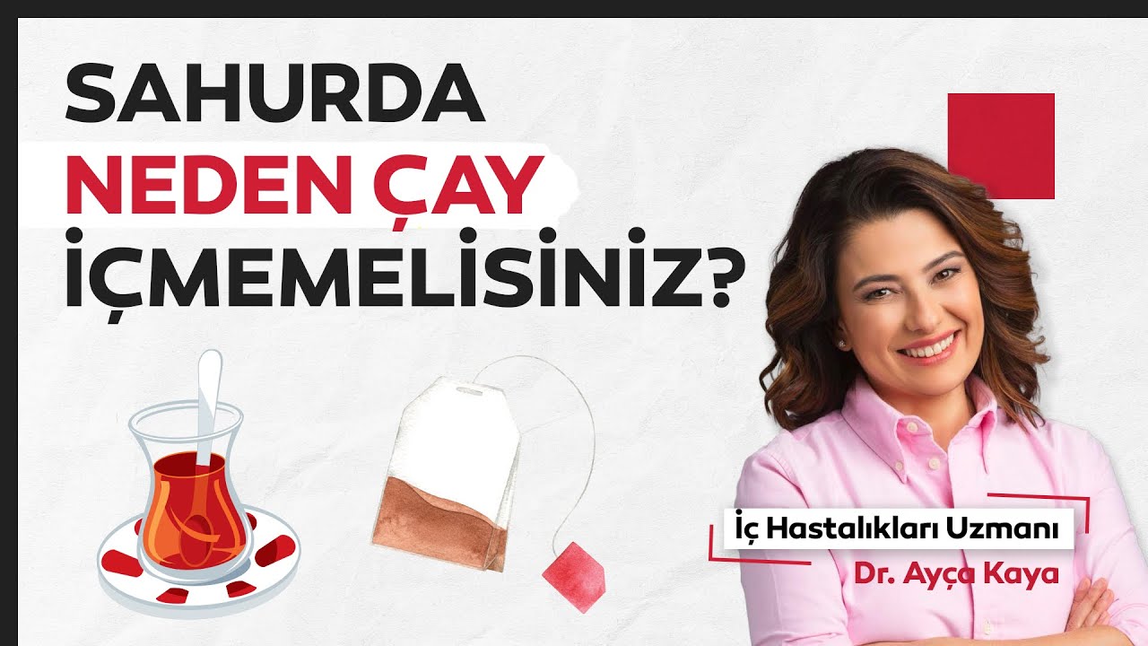 Sahurda neden çay içmemelisiniz? Dr. Ayça Kaya susatmayan sahur formülünü anlatıyor