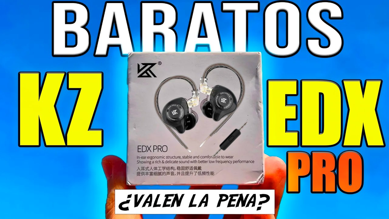 KZ EDX PRO… ¿Valen la pena?
