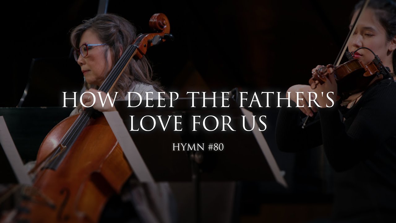 How Deep The Father's Love For Us (Hymn 80)