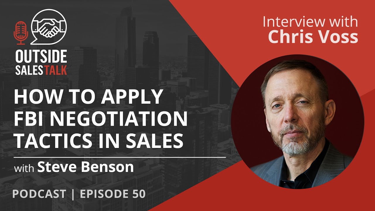How to Apply FBI Tactics in Sales - Outside Sales Talk with Chris Voss