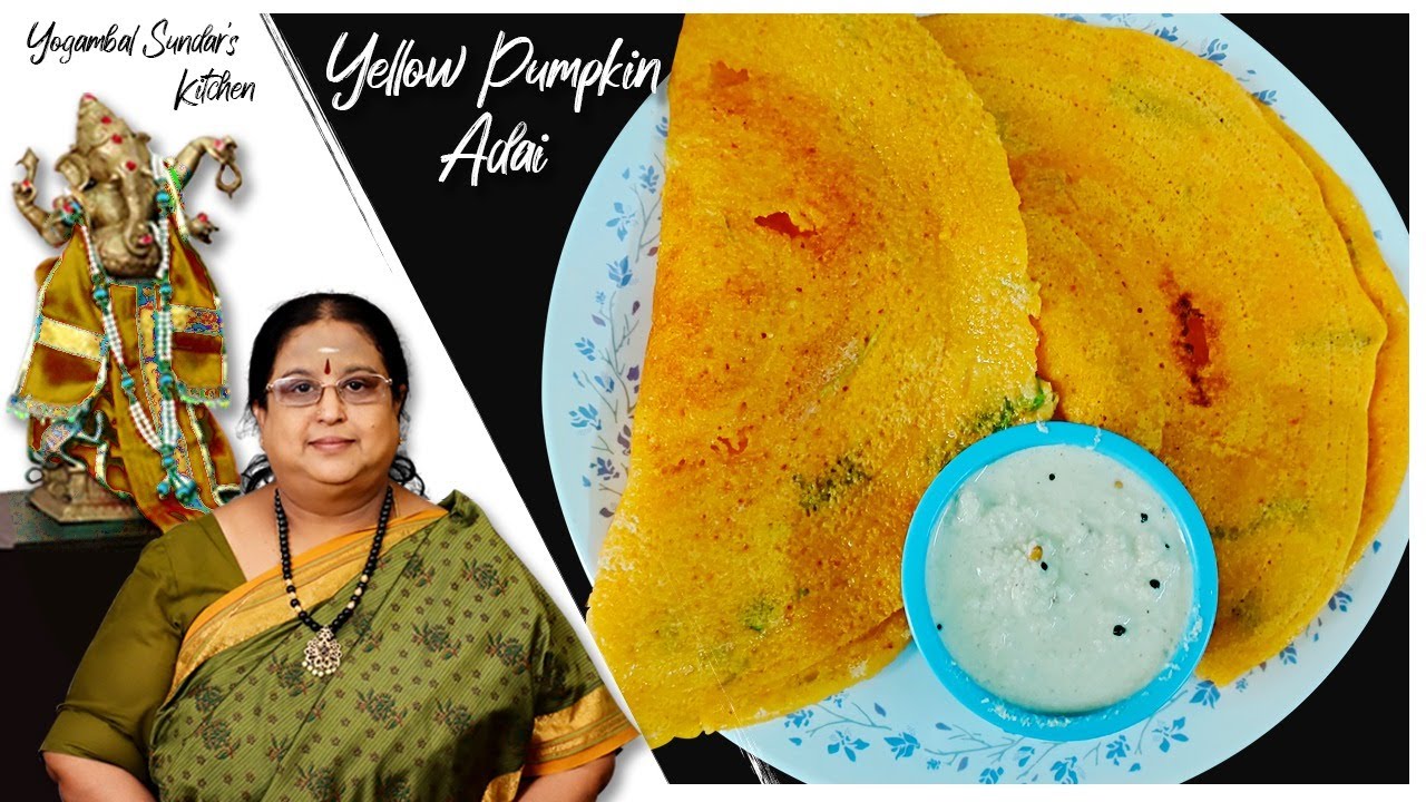 Recipe 397: Yellow Pumpkin Adai (Parangikkai)