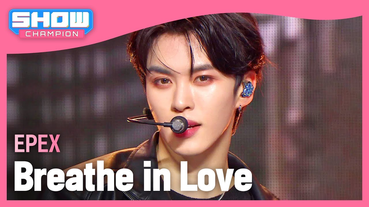이펙스(EPEX) - Breathe in Love l Show Champion l EP.514 l 240417
