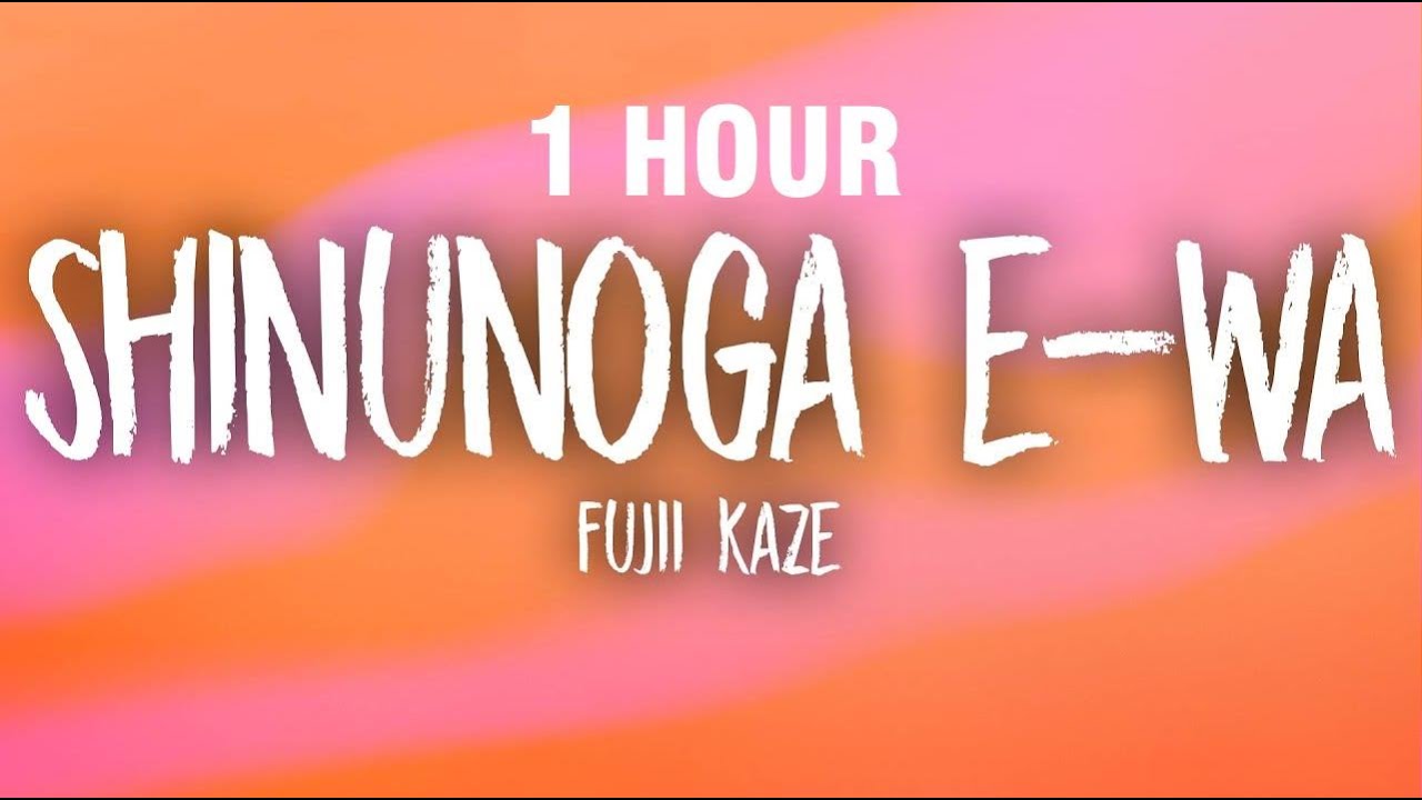 [1 HOUR] Fujii Kaze - Shinunoga E-Wa (English Lyrics)