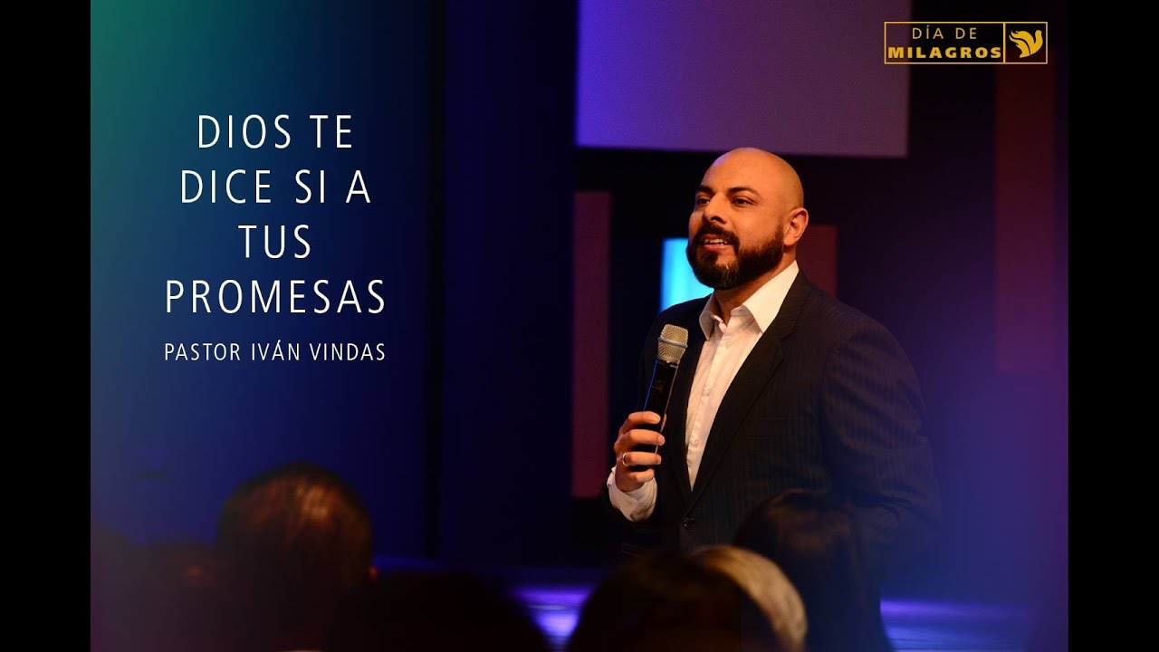Dios te dice s&iacute; a tus promesas - Pastor Iv&aacute;n Vindas