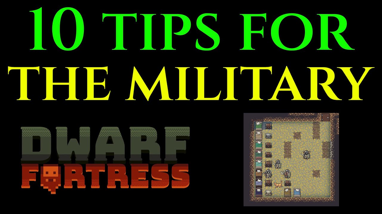 10 СОВЕТОВ ДЛЯ ВОЕННЫХ — Учебное руководство по Dwarf Fortress. Хитрости