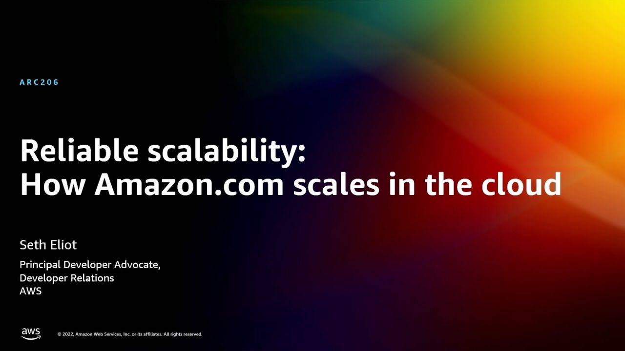 AWS re:Invent 2022 - Reliable scalability: How Amazon.com scales in the cloud (ARC206)