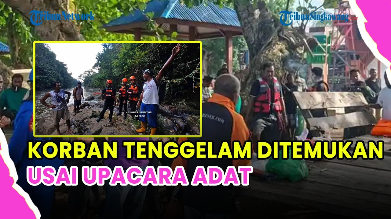 🔵 USAI UPACARA ADAT SUKU MOI, KORBAN TENGGELAM DI SORONG DITEMUKAN