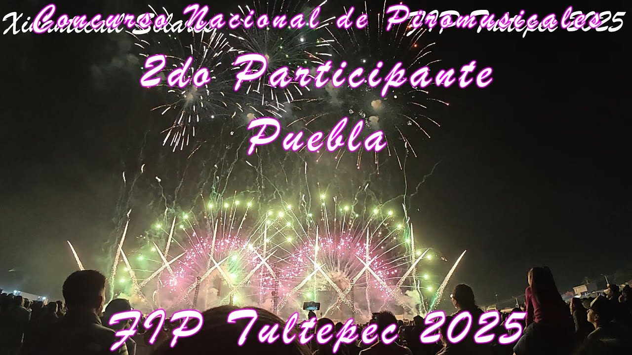 CONCURSO NACIONAL PIROMUSICALES PUEBLA 2DO PARTICIPANTE - TULTEPEC 2025