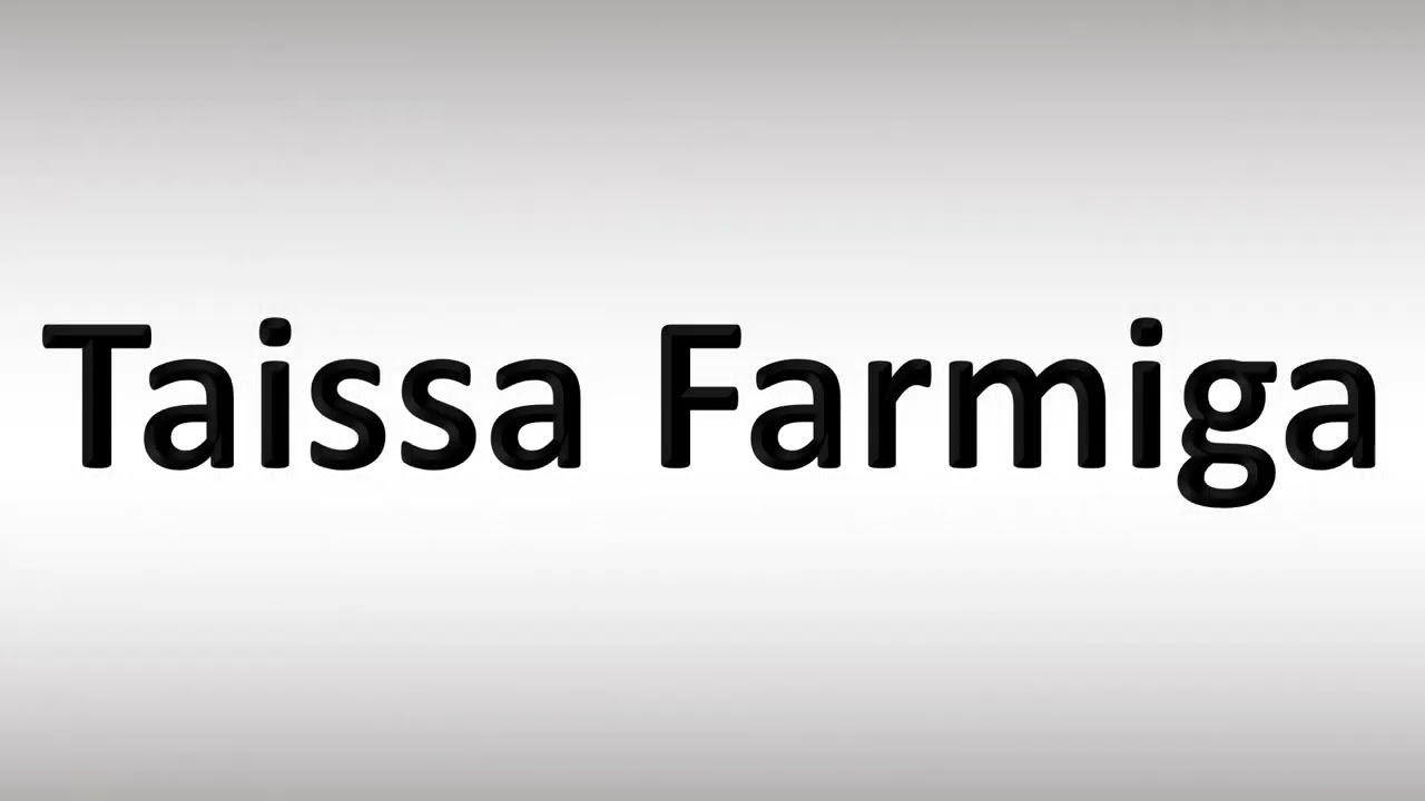 How to Pronounce Taissa Farmiga