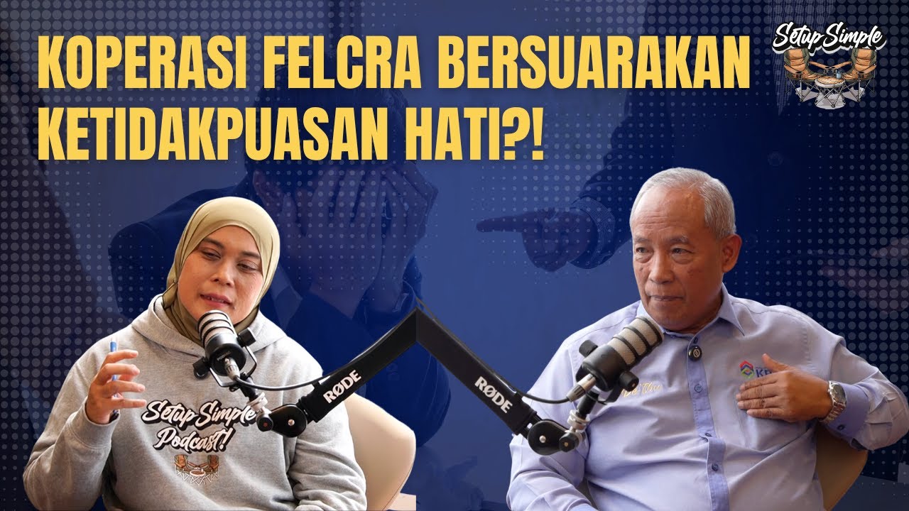 Setup Simple Podcast EP 22: Koperasi FELCRA Bersuarakan Ketidakpuasan Hati
