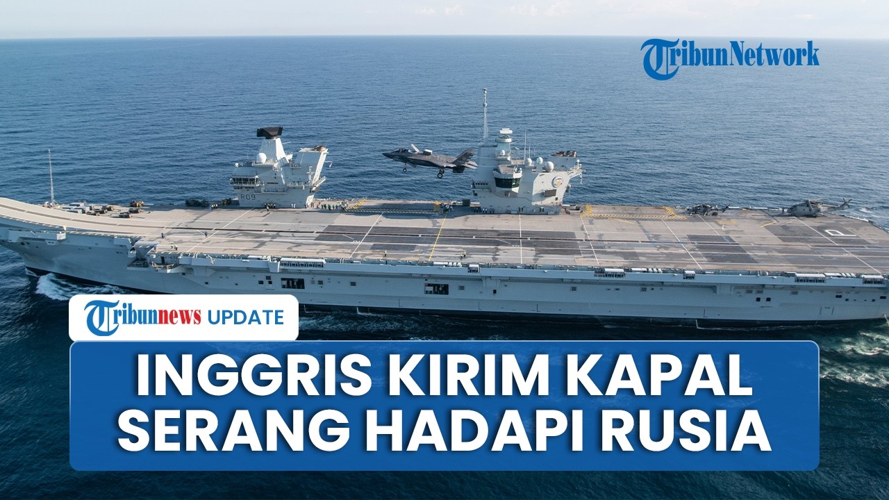 Konfrontasi Langsung! Inggris Kirim Kapal Serang Induk ke Atlantik Utara Hadapi Konflik Lawan Rusia