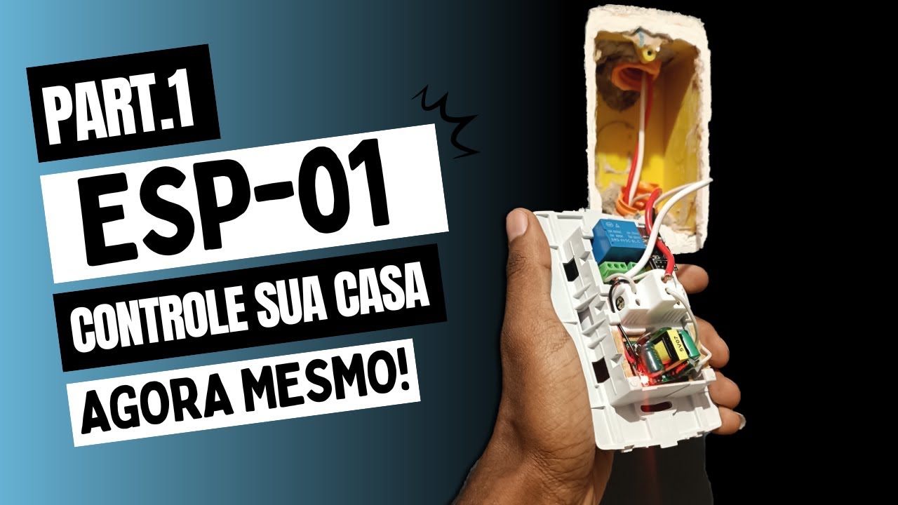Como Automatizar sua Casa com ESP01: Tutorial DIY para uma Casa Inteligente!