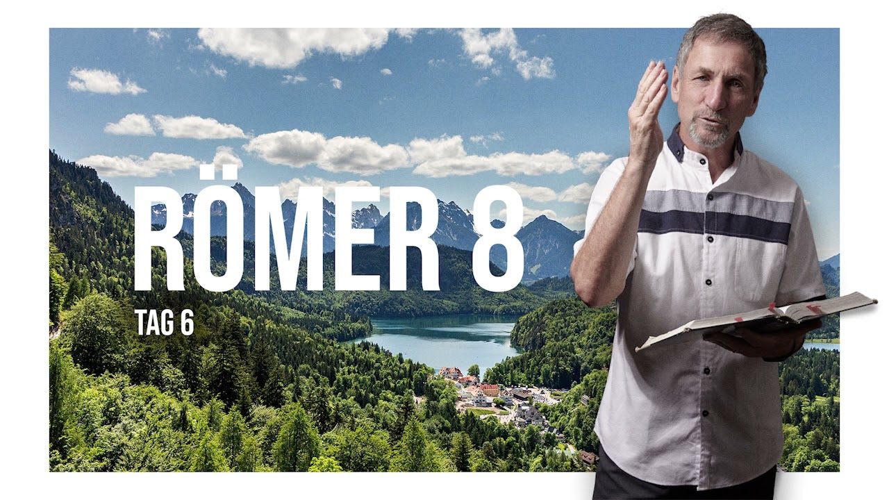 Tag 06 👑 Römer 8 💙 Reinhard Hirtler