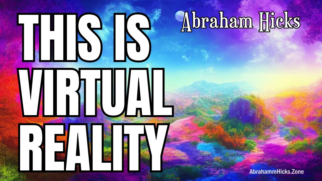 Unbelievable Virtual Reality Hack - Make Your Dreams Come True with Abraham Hicks!
