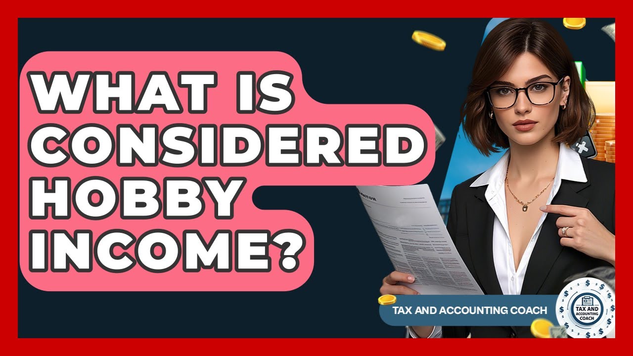 What Is Considered Hobby Income? - Tax and Accounting Coach
