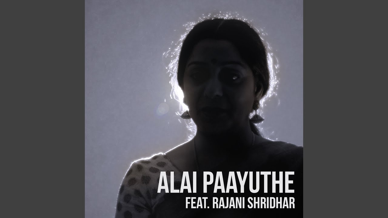 Alai Paayuthe (feat. Rajani Shridhar)