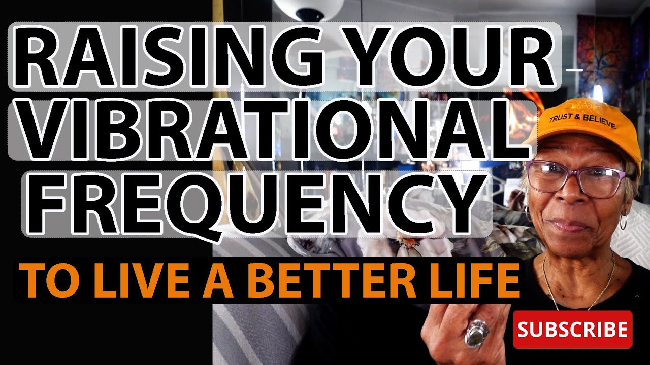 RAISING YOUR VIBRATIONAL FREQUENCY : Relationship advice goals & tips