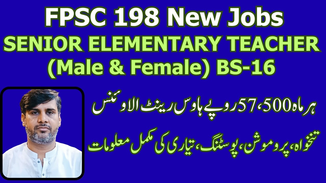 FPSC 198 Senior Elementary Teacher Jobs 2026 | 57500 House Rent | Pay | Promotion | Preparation Tips