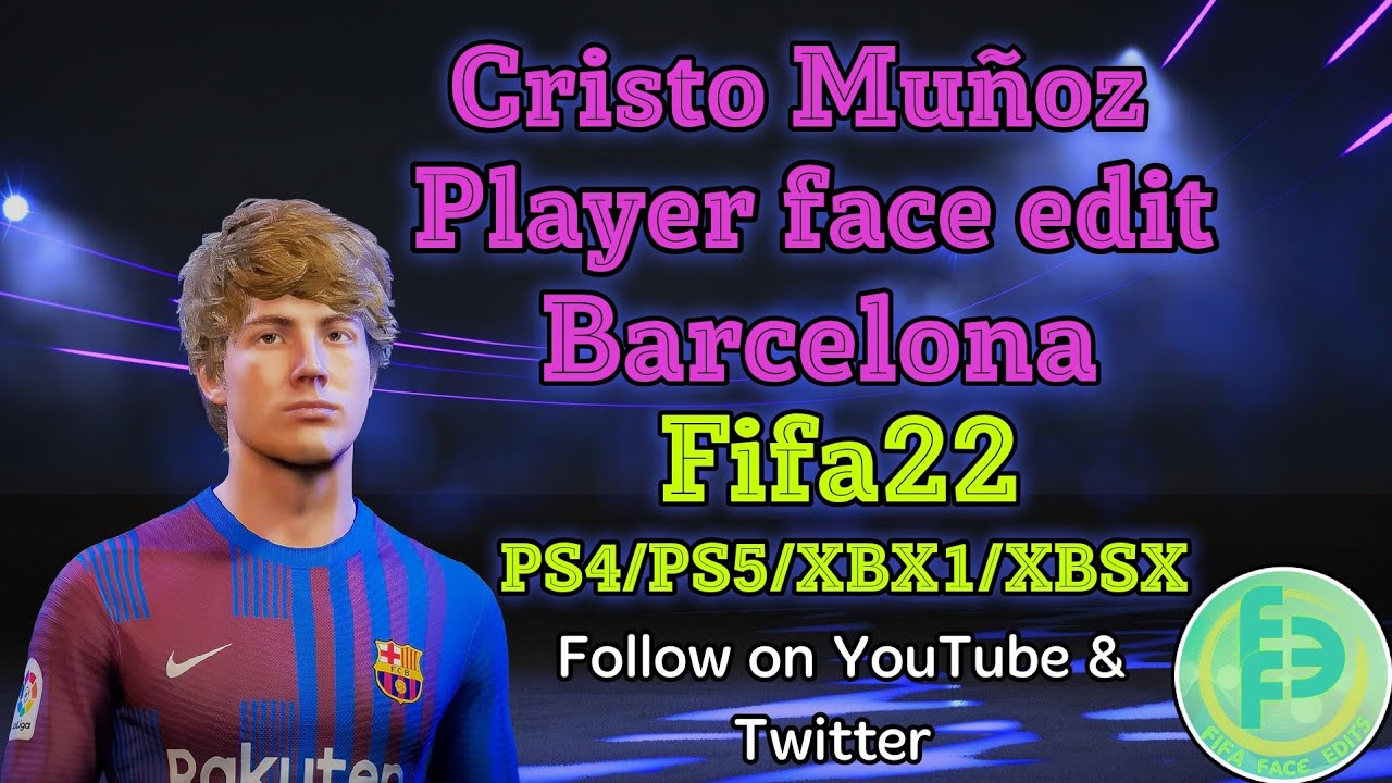 Cristo Munoz Barcelona Player face creation FIFA 22