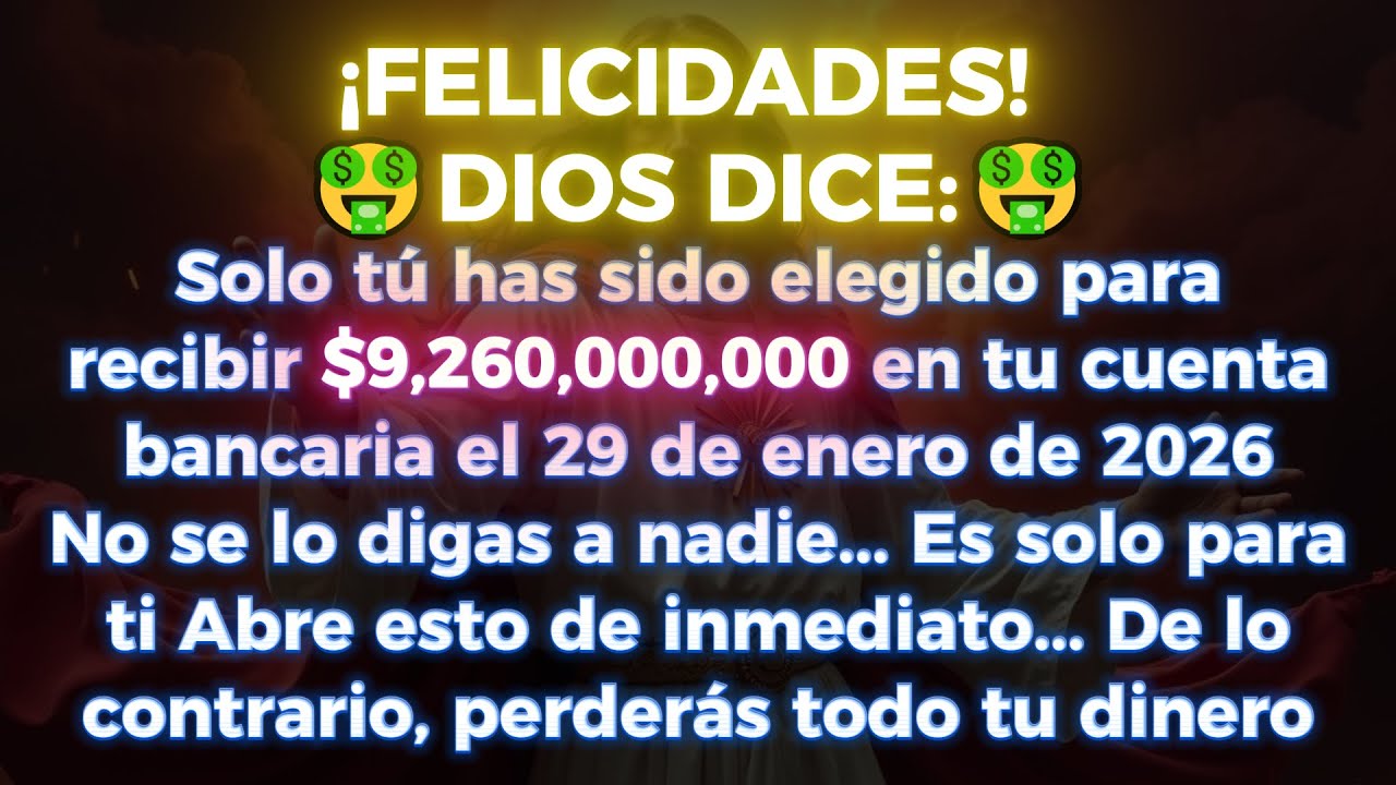 🤑🤑 ¡FELICITACIONES! DIOS DICE: SOLO TÚ HAS SIDO ELEGIDO PARA RECIBIR $9,260,000,000 EN TU CUENTA