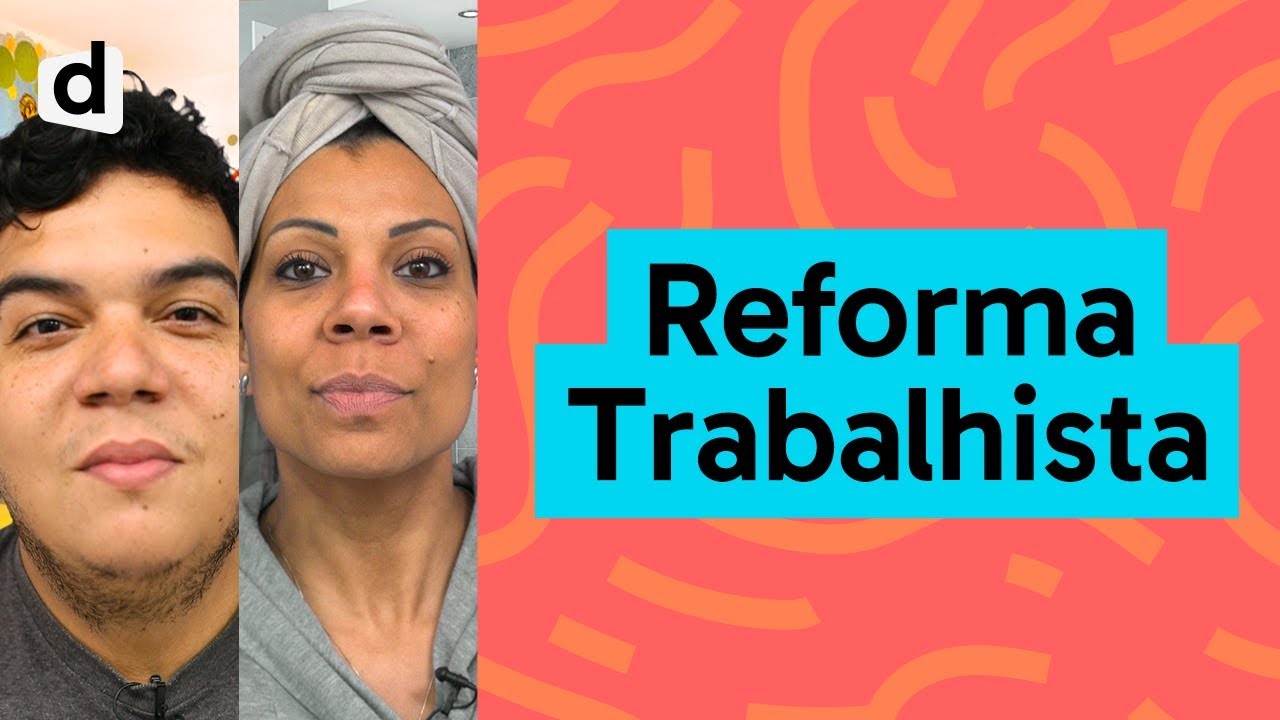 O QUE MUDA COM A REFORMA TRABALHISTA DE 2017? | DOSE DE ATUALIDADES