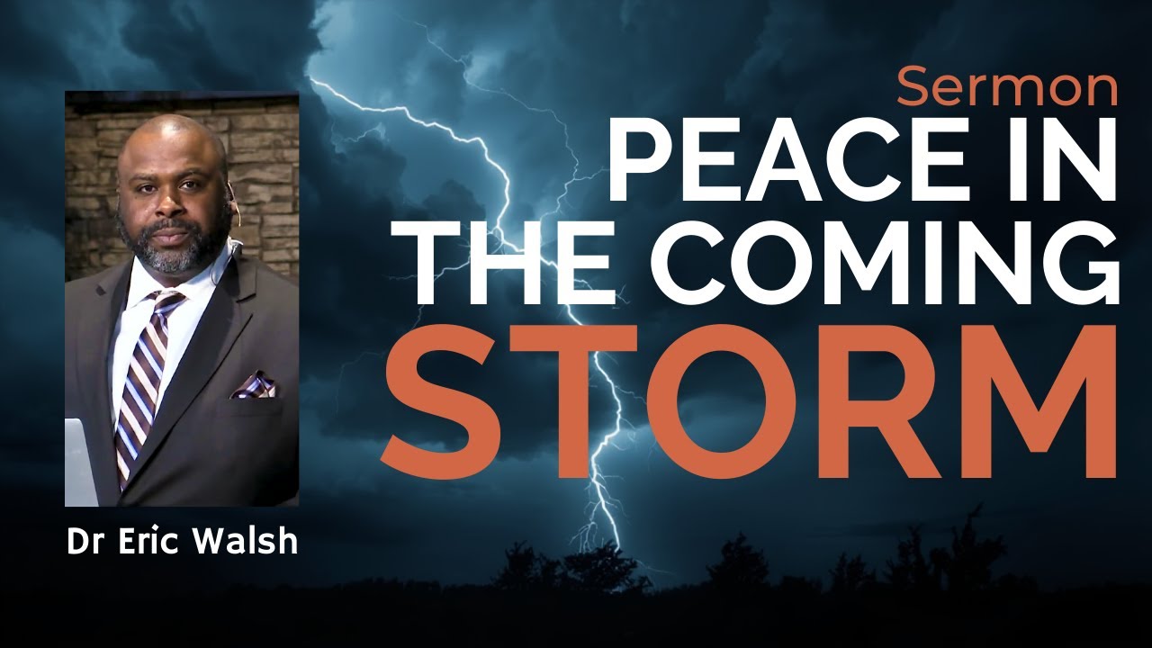 Peace In The Coming Storm By Dr Eric Walsh