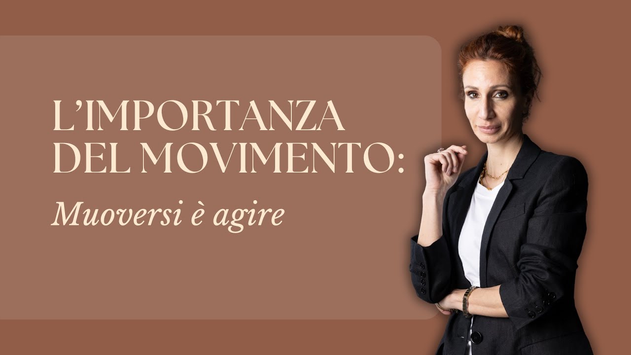 L'IMPORTANZA DEL MOVIMENTO: muoversi è agire.