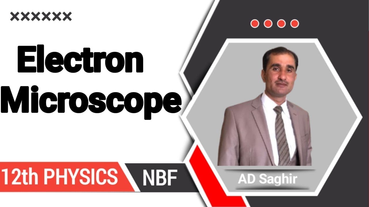 Electron microscope class 12 || NBF || federal board || All board exams || microscope by sir ad 