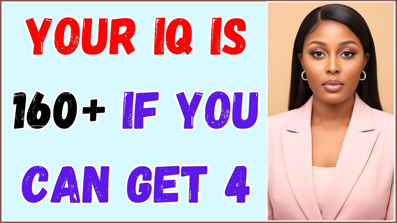 YOUR IQ IS 160+ IF YOU CAN GET 4 IN THIS IMPOSSIBLE BRAIN QUIZ!
