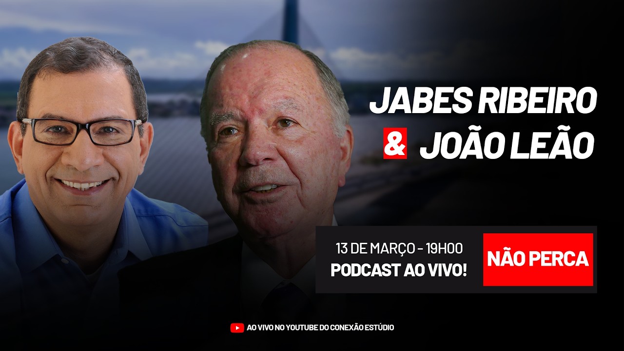 JABES RIBEIRO E JOÃO LEÃO  - CONEXÃO POLÍTICA #35