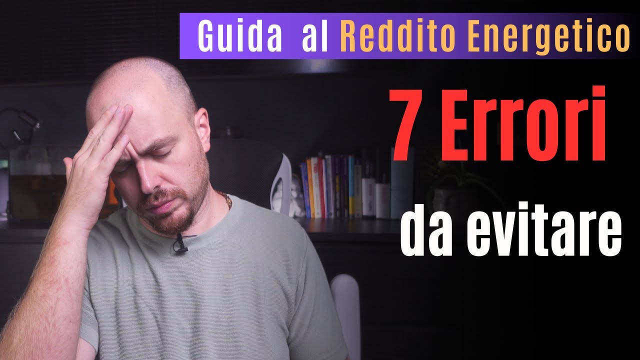 GUIDA AL REDDITO ENERGETICO - 7 Errori da evitare