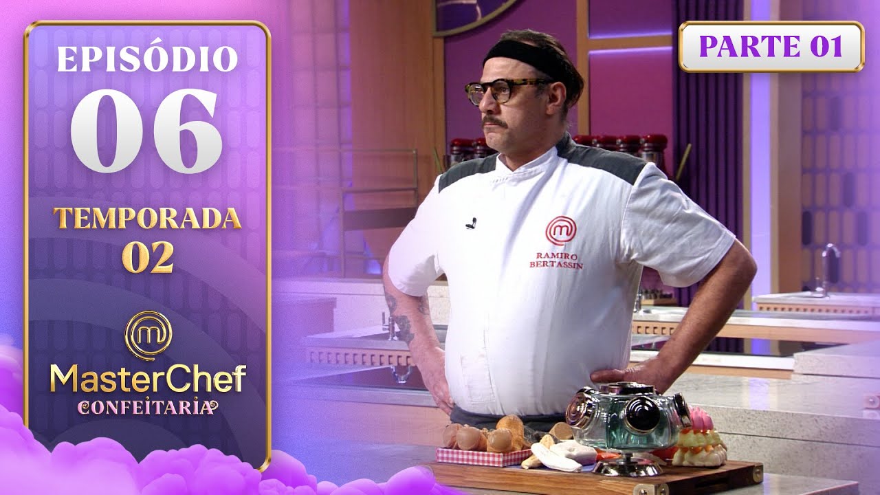 EP. 06 - 1/5: MEM&Oacute;RIA AFETIVA E TEXTURAS DE CARAMELO (14/10/25) | TEMP 02 | MASTERCHEF CONFEITARIA