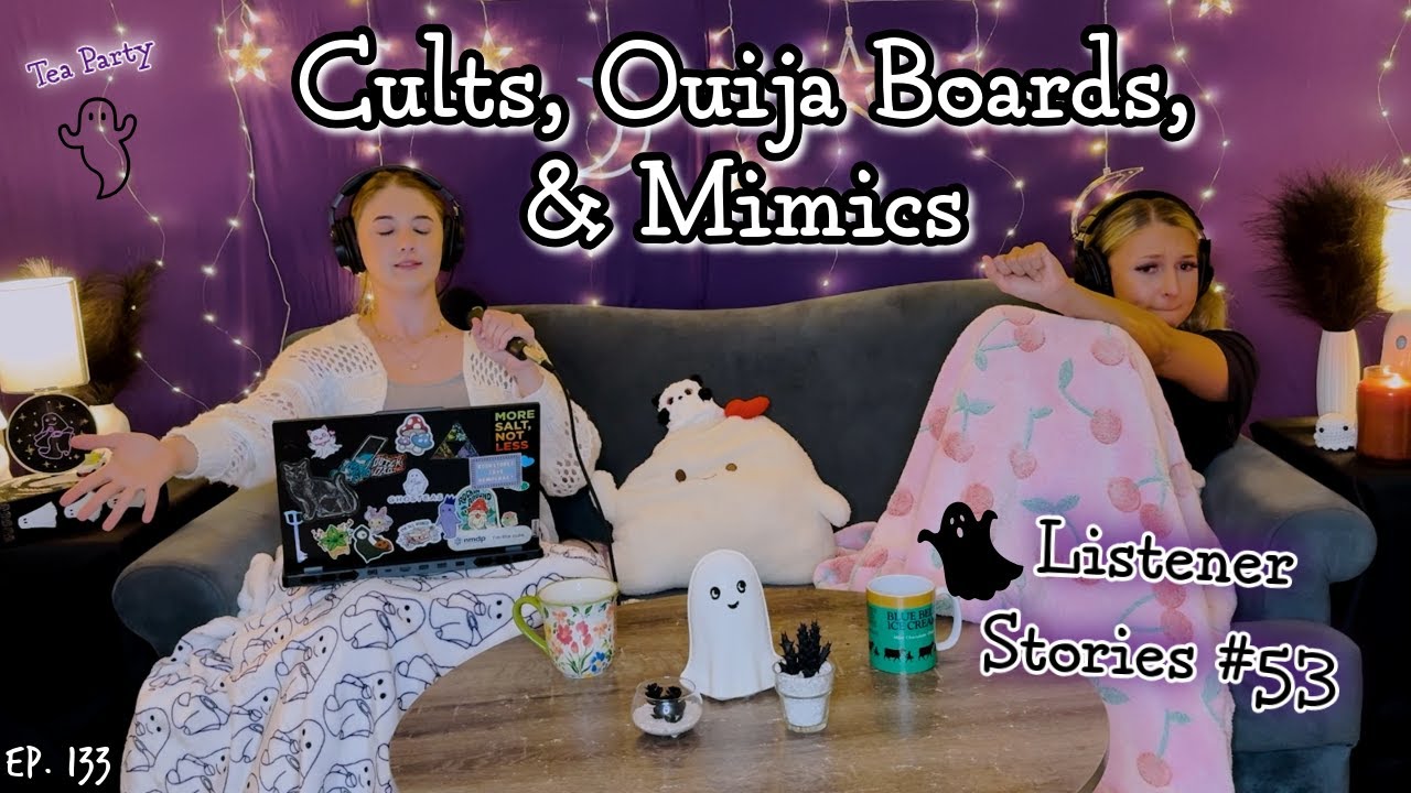 Cults, Ouija Boards, and Mimics || Ghosteas Tea Party #53 || Paranormal Podcast