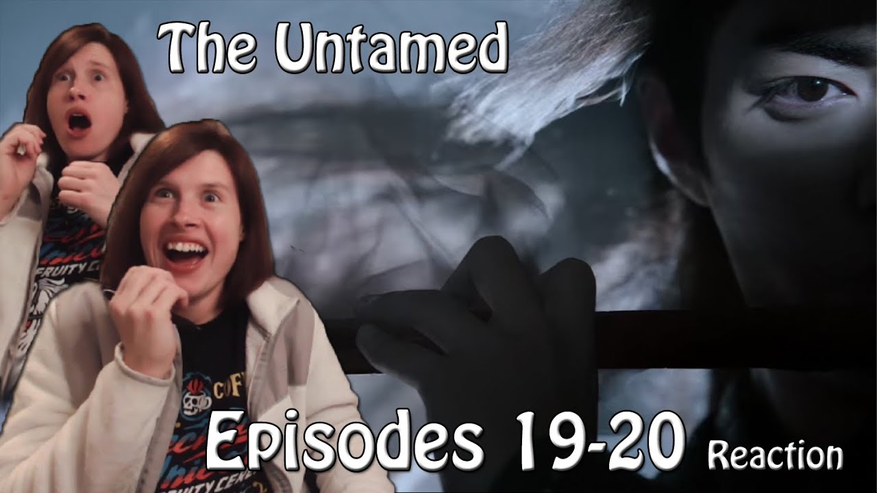 The Untamed: Episodes 19-20 Reaction! THE YILING PATRIARCH IS BORN!