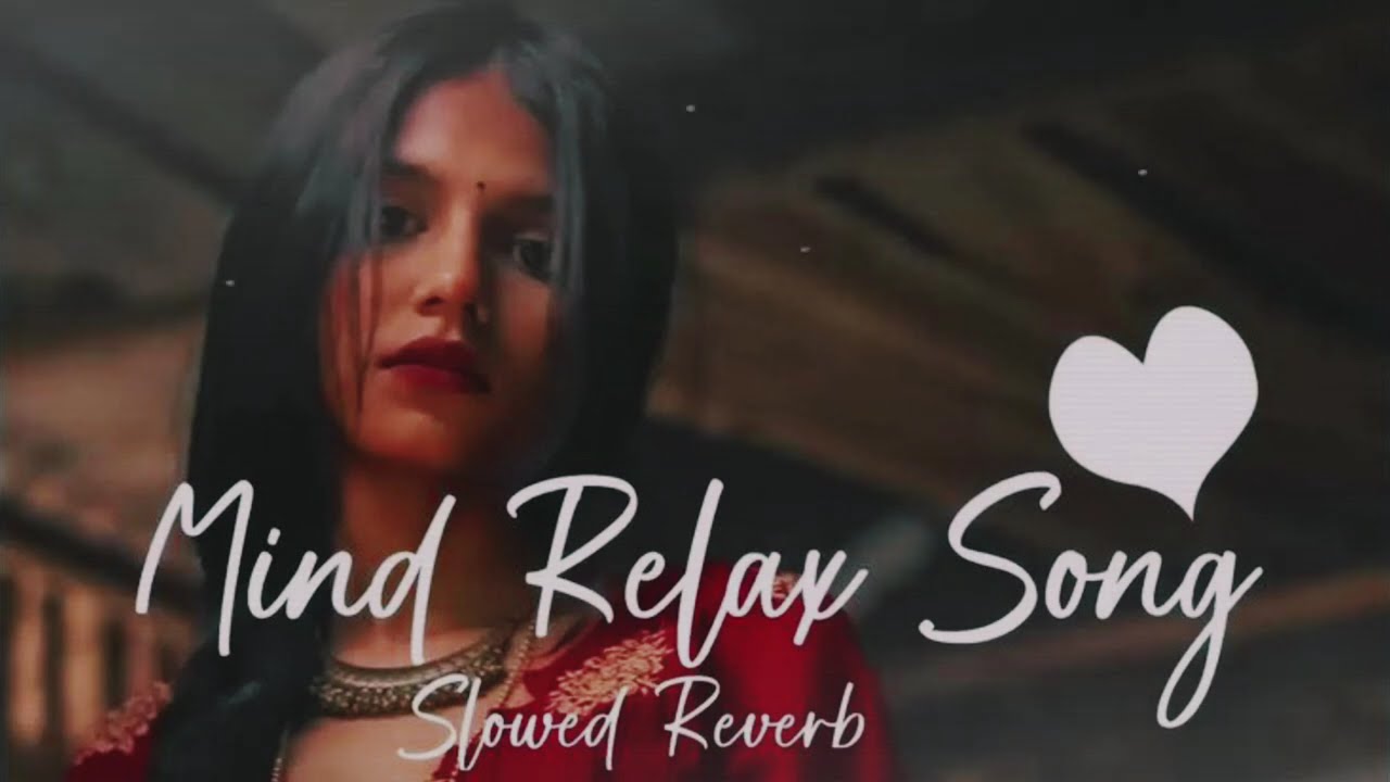 🥰 MIND RELAX SONG LOFI 💞 | SLOWED & REVERB | NEW ROMANTIC MASHUP SONG 2026 | 