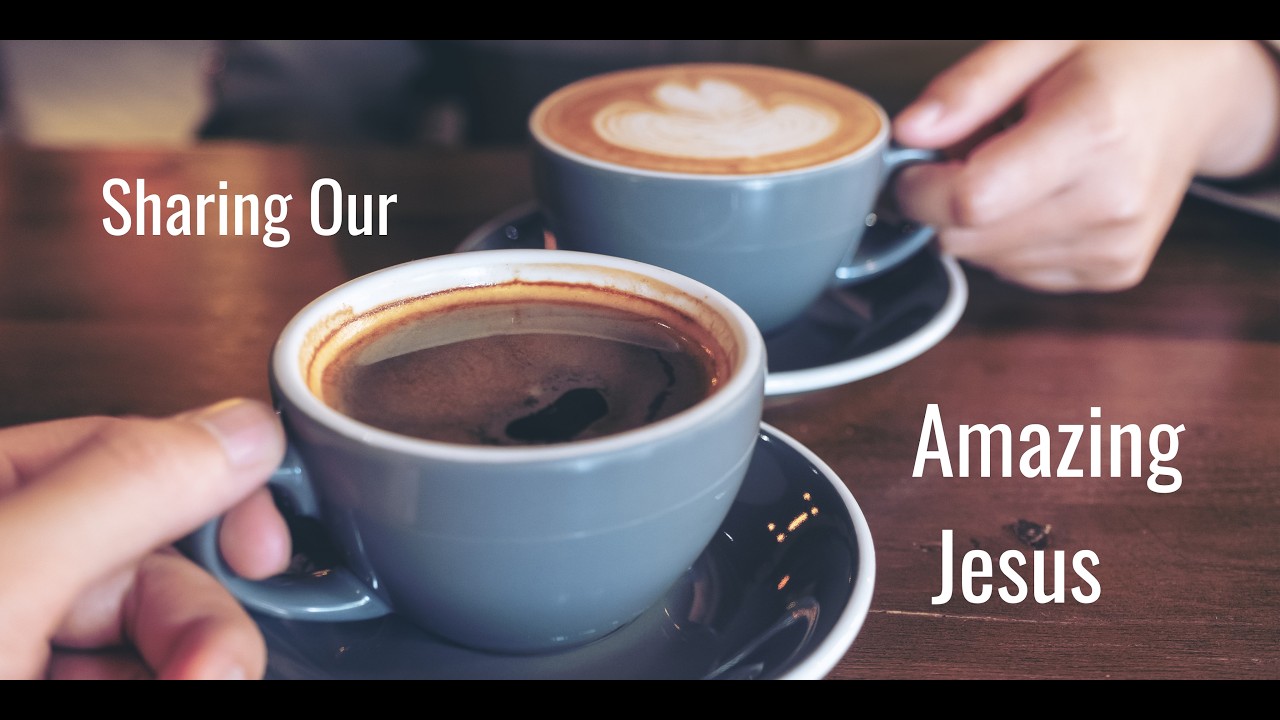 Sharing Our Amazing Jesus